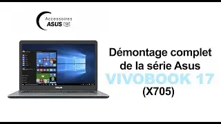 Série Asus Vivobook 17 (X705) : Démontage complet