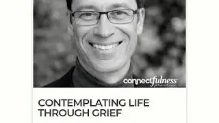 Contemplating Life Through Grief with John Eric Baugher, PhD