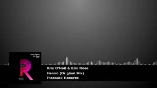 Kris O'Neil & Eric Rose - Heroic (Original Mix) [Pleasure Records]