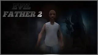 EVIL FATHER  2  NEW HORROR GAME 2022 VEYRONGAMNIX