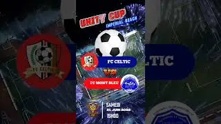 FC CELTIC vs FC MONT BLEU demi-finale Aller Tournoi UNITY CUP Saison 1 Imp&eacute;rial Beach samedi 21 juin