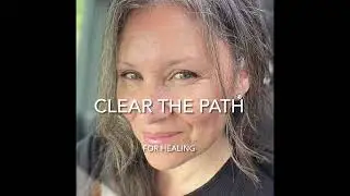 Clear the Path for Healing | My Raw Story of Anxiety, Trauma, Awakening and Rebuilding My Life