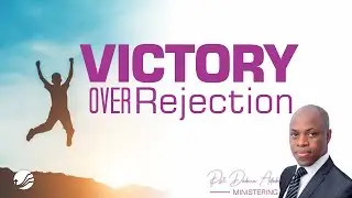 VICTORY OVER REJECTION PART 2 //  PST DOKUN ADEBAYO