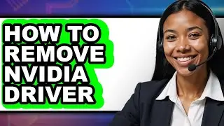 How to Remove Nvidia Driver - Easy Guide