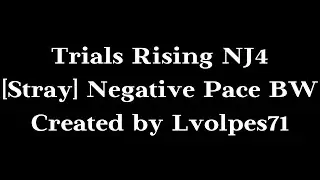 Trials Rising - [Stray] Negative Pace BW | Ninja Level 4