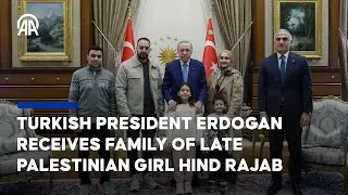 Turkish President Erdogan receives family of late Palestinian girl Hind Rajab