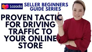 PROVEN TACTIC FOR DRIVING TRAFFIC IN YOUR LAZADA STORE