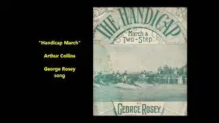 Arthur Collins &ldquo;Handicap March Song