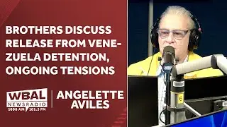 Анжелетт Авилес: Братья из Балтимора обсуждают освобождение из-под стражи в Венесуэле и сохраняющ...