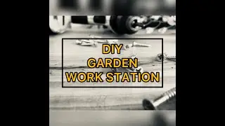 DIY Garden Work Station