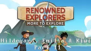 Renowned Explorers: International Society - Hildegard, Emilia & Kiwi (Part 11)