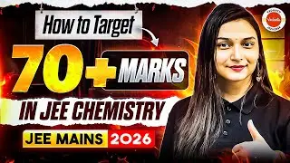 How to Target 70+ Marks in JEE Chemistry 🔥 | JEE Mains 2026 | Shilpi Ma’am