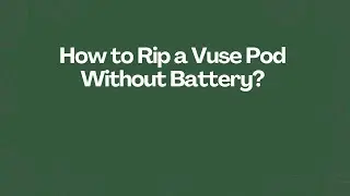 How to Rip a Vuse Pod Without Battery?