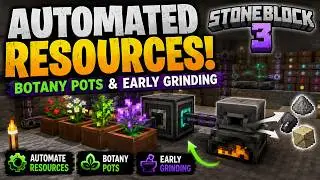 Automated Resources! Botany Pots & Early Grinding - StoneBlock 3