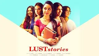 Lust Stories Full Movie 2018 |Kiara Advani, Radhika Apte,Bhumi Pednekar,Vicky Kaushal|Facts & Review