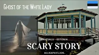 Ghost of the White Lady | Scary story | Allikapaviljon | Haapsalu | Estonia