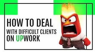 How To Deal With Difficult Clients on UPWORK?