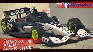 Testing out the new Dallara IR-18 Update in iRacing [VR]