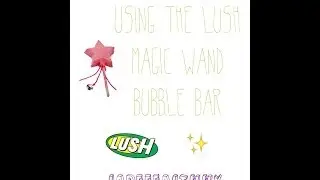 How to use the Lush Magic Wand