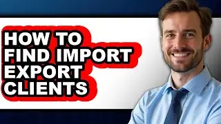 How to Find Import Export Clients (only Way)