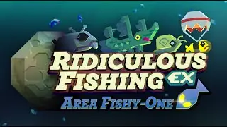 Ridiculous Fishing: EX Area Fishy One!