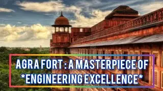 AGRA FORT : ENGINEERING EXCELLENCE। GUIDED TOUR WITH HISTORICAL EVENTS। In English।