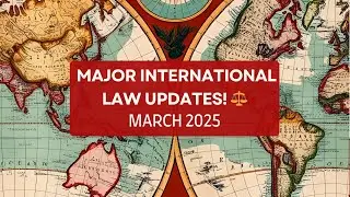 International Law News & Updates (March 2025) | New ICJ Cases, Global Summits, & Major ICC Decisions