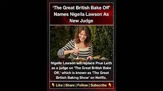 &lsquo;The Great British Bake Off&rsquo; Names Nigella Lawson As New Judge