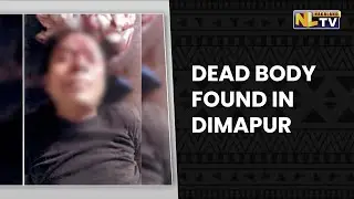 UNIDENTIFIED DEAD BODY FOUND IN DIMAPUR RAILWAY TRACK