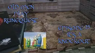 Old Men Play Runequest EP 25 Its a Knockout