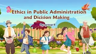 Group 8| Ethics in Public Administration and Decision Making