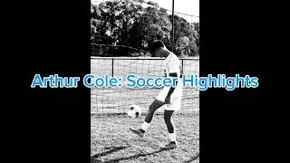 Arthur Cole: Soccer Highlights
