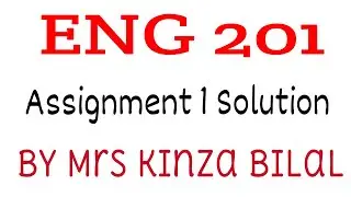 ENG201 Assignment 1 Solution FAll 2021 | Kinza Bilal