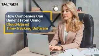 How Companies Can Benefit From Using Cloud-Based Time Tracking Software