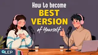 How to Grow to The Best Version of Yourself? | Daily English Speaking Conversations for Beginners