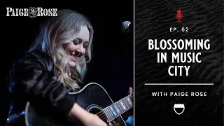 Paige Rose: Blossoming In Music City | Interstate of Music Podcast | Ep.62