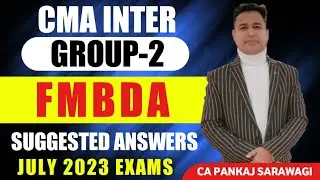 July 2023 Suggested answers | FMBDA | CMA Inter G-2 | CA Pankaj Sarawagi