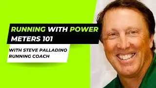 Running with Power Meters 101 | with Steve Palladino, Running Coach