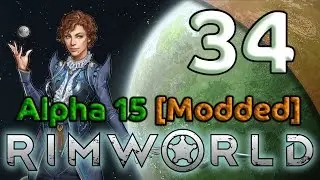 Rimworld Alpha 15 Gameplay [Modded] - 34. Death to the Machines! - Let's Play Rimworld Alpha 15