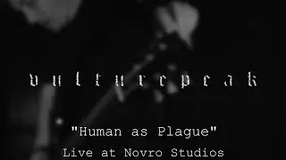 Vulturepeak - Human as Plague - LIVE @ Novro Studios