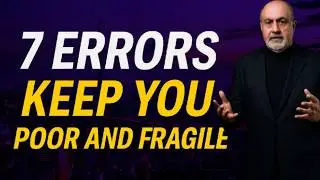 NASSIM TALEB: THE 7 ERRORS THAT KEEP YOU POOR&mdash;AND FRAGILE