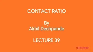 Lecture 39 | Contact Ratio