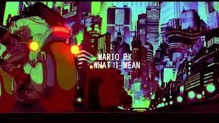 Mario Rx   What I Mean (Visualizer)