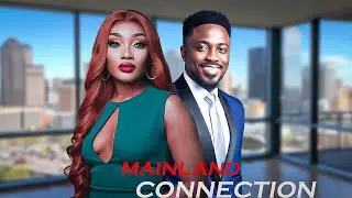 MAINLAND CONNECTION - TOOSWEETANAN - ANITA NWACHI -NIGERIAN MOVIES 2026 LATEST FULL MOVIES #trending