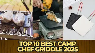 Top 10 Best Camp Chef Griddle 2025 