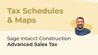 Sage Intacct Advanced Sales Tax Part 4: Tax Schedules & Schedule Mapping Set Up