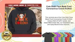 Cute Sloth Face Mask Fuck Coronavirus Covid-19 Shirt