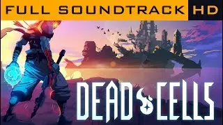 Dead Cells OST - Full Soundtrack HD