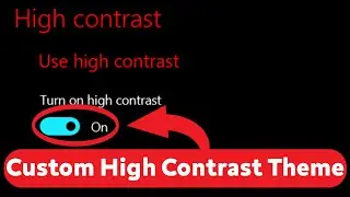 How to Create Custom High Contrast Theme - Windows 10