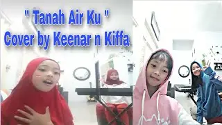 Tanah Airku (Cover kids by Keenar n Kiffa)